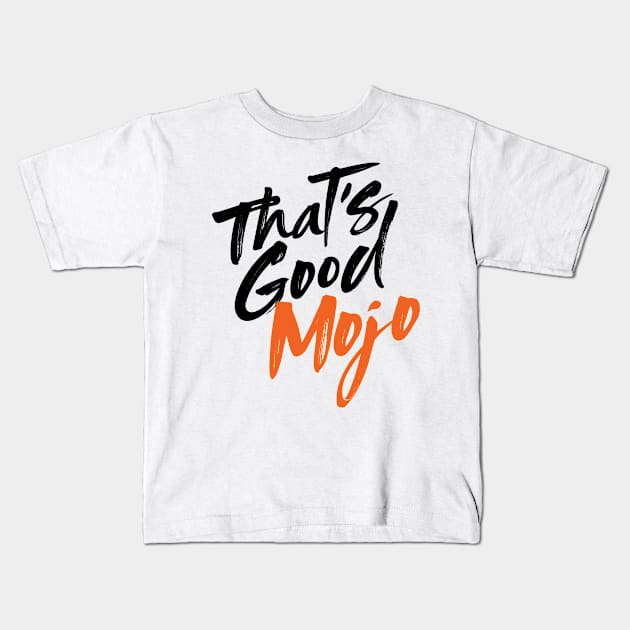 That's Good Mojo Brush Font (Light) Kids T-Shirt by MojoHost